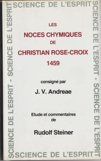 Les noces chymiques de Christian Rose-Croix 1459. Etude et commentaires de Rudolf Steiner.
