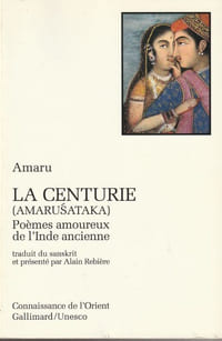 La centurie (Amarusataka) Poèmes amoureux de l'Inde ancienne