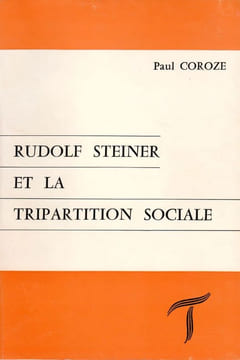 Rudolf Steiner et la tripartition sociale. . Coroze Paul