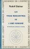 Les trois rencontres de l'&acirc;me Humaine. M&eacute;tamorphose cosmique et humaine. . Steiner (Rudolf). 