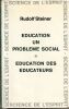 &Eacute;ducation un probl&egrave;me social - &Eacute;ducation des &eacute;ducateurs. . Steiner (Georges)