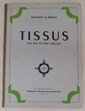 Tissus Des XVI et XVIIe Siècles. . Chavance (René)