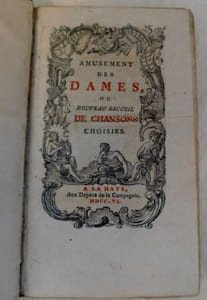 Amusement des Dames, ou nouveau recueil des chansons choisies. 