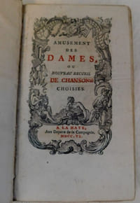 Amusement des Dames, ou nouveau recueil des chansons choisies.