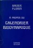 A propos du Calendrier Biodynamique. . Florin Xavier