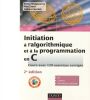 Initiation &agrave; l'Algorithmique et &agrave; la programmation en C. 2e &eacute;dition. . Malgouyres R&eacute;my - Zrour Rita - Feschet Fabien . 