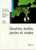 Gouttes, bulles, perles et ondes.. De Gennes (Gilles) - Brochard-Wyart (Françoise) - Quéré (David)
