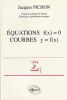 Equations f(x) = 0  Courbes y=f(x) . . Pichon Jacques