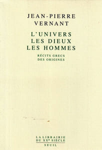 L'Univers Les Dieux Les Hommes. Récits Grecs des origines.