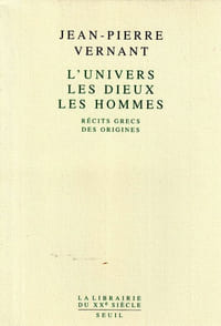 L'Univers Les Dieux Les Hommes. Récits Grecs des origines.