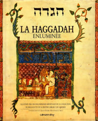 La Haggadah Enluminée. Illustrée par des enluminures médiévales de la collection de Haggadoth de la British Librarie de Londres.