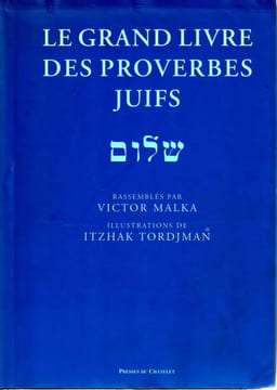 Le Grand Livre des Proverbes Juifs. . Malka 5victor) - Tordjman (Itzhak).