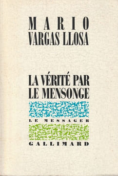 La vérité par le mensonge. . Vargas Losa (Mario)