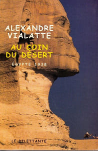 Au coin du Désert. Egypte 1938. 