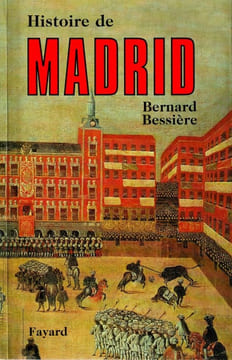 Histoire de Madrid. . Bessière (Bernard)