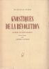 Gnostiques de la R&eacute;volution. TOME I .. Saint-Martin (Claude De) - Tanner (Andr&eacute;)