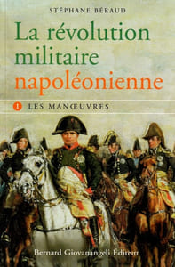 La révolution Militaire napoléonienne. 1 - Les Manoeuvres.