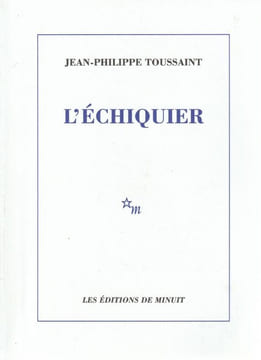 L'échiquier.. Toussaint Jean-Philippe