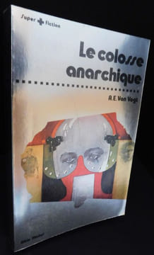 Le colosse Anarchique.. Van Vogt (A.E)