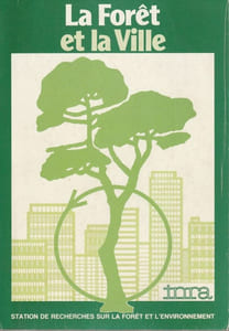 La forêt et la ville. Essai sur la forêt dans l'environnement urbain et industriel.