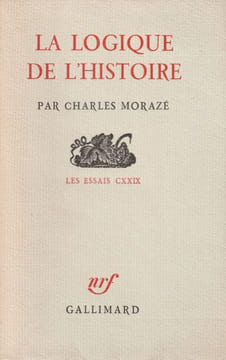 La logique de l'histoire. . Morazé (Charles)