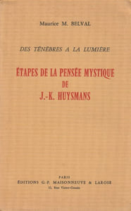 Des ténèbres à la lumière. Étapes de la pensée mystique de Huysmans.