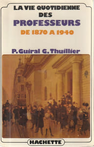 La vie quotidienne des professeurs de 1870 à 1940.
