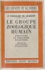 Le groupe Zoologique humain. Structure et directions &eacute;volutives. . Chardin ( Pierre Theilhard de ) 