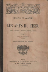 Les arts du Tissus - Dessins et modèles - Etoffes - Tapisseries - Broderies - Dentelles - Reliures. Album comprenant une collection ( bois...) comprenant 150 gravures. 