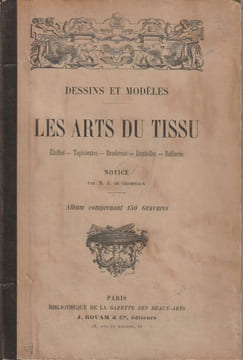 Les arts du Tissus - Dessins et modèles - Etoffes - Tapisseries - Broderies - Dentelles - Reliures. Album comprenant une collection ( bois...) ...