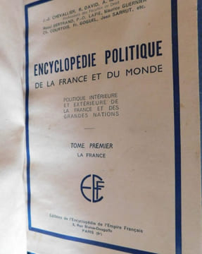 Encyclopédie politique de la France et du Monde. Politique intérieure et extérieure de la France et des grandes nations. . Chevalier (J.-J) - David ...