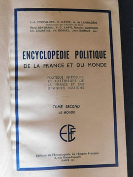 Encyclopédie politique de la France et du Monde. Politique intérieure et extérieure de la France et des grandes nations. . Chevalier (J.-J) - David ...