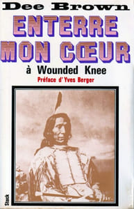 Enterre mon coeur à Wounded Knee. Préface d'Yves Berger.