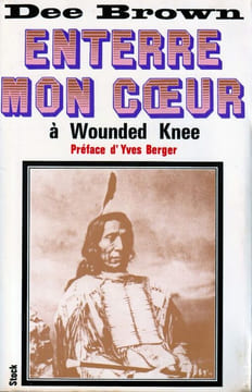 Enterre mon coeur à Wounded Knee. Préface d'Yves Berger.. Brown Dee