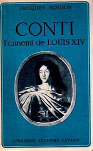 CONTI l'ennemi de Louis XIV.