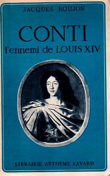 CONTI l'ennemi de Louis XIV.. Roujon (Jacques)