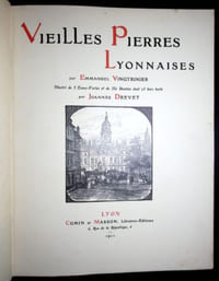Vieilles pierres lyonnaises - Illustré de cinq eaux fortes et de 350 dessins dont vint-cin hors texte par Johannes Drevet.