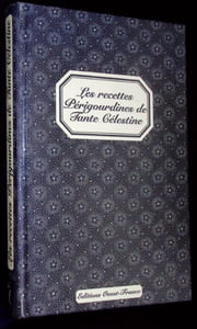 Les recettes périgourdinnes de Tante Céleqstine. 