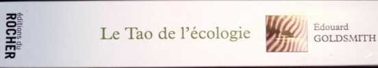 Le Tao de l'écologie - Une vison écologique du monde. . Goldsmith (Édouard)