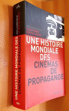 Une histoire mondiale des cinémas de propagande.. Bertin-Maghit (Jean-Pierre) - Collectif d'auteurs