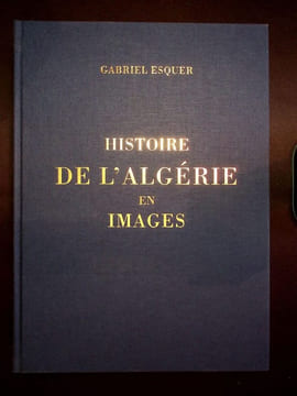 Histoire de l'Algérie en images ou Iconographie historique de l'Algérie depuis le XVIe siècles jusqu'en 1871.. Esquer (Gabriel)