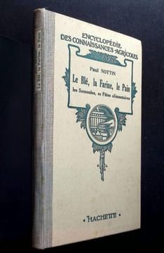 Le Blé, la farine, le pain, les semoules, les pâtes alimentaires. . Nottin, Paul