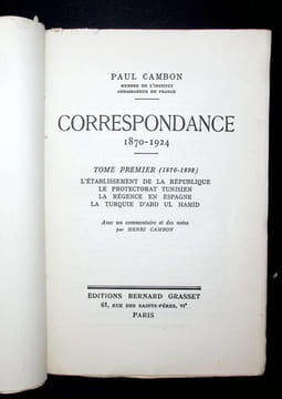 Correspondance 1870-1924 - 1 - L'établissement de la république - Le protectorat Tunisien - La régence en Espagne - La Turquie d'Abd Ul Hamid. Avec un ...