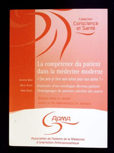 La compétence du patient dans la médecine moderne "Que puis-je faire moi-même pour moi-même". Itinéraire d'un oncologue devenu patient. Témoignages de patients atteints d'un cancer.
