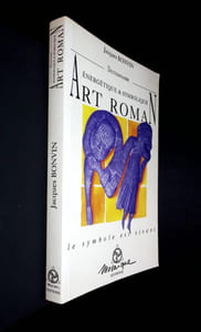 Dictionnaire Énergétique et symbolique de l'Art Roman. Le symbole est vivant. 