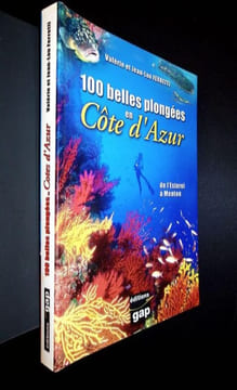 100 belles plongées en Côte d'Azur de l'Esterel à Menton. . FERRETTI (Valérie et Jean-Lou)