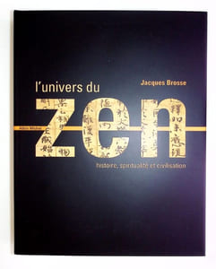 L'univers du Zen. Histoire, spiritualité et civilisation.