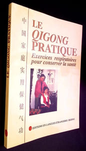 Le Quigong pratique. Exercices respiratoires pour conserver la santé. 