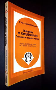 HIÉRARCHIE ET COMPLÉMENTARITÉ CONSCIENCE - ÉNERGIE - MATIÈRE.