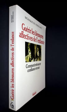 Guérir les blessures de l'enfance. Comment retrouver confiance en soi. . Verdilhac (Monique de)